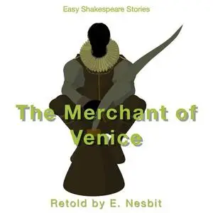 «The Merchant of Venice Retold by E. Nesbit» by Nesbit