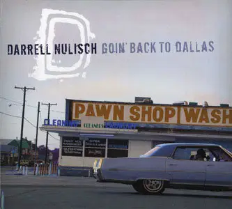 Darrell Nulisch - Goin' Back To Dallas (2007)