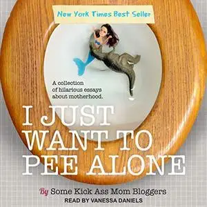 I Just Want to Pee Alone: I Just Want to Pee Alone Series, Book 1 [Audiobook]