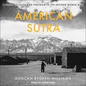 American Sutra: A Story of Faith and Freedom in the Second World War [Audiobook]