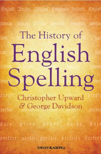 Christopher Upward, George Davidson - The History of English Spelling [Repost]