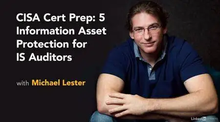 CISA Cert Prep: 5 Information Asset Protection for IS Auditors