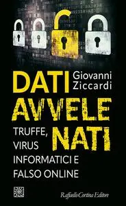 Giovanni Ziccardi - Dati avvelenati. Truffe, virus informatici e falso online
