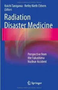 Radiation Disaster Medicine: Perspective from the Fukushima Nuclear Accident