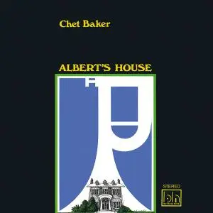 Chet Baker - Albert's House (1969/2017) [Official Digital Download]