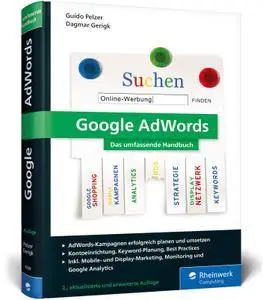 Google AdWords: Das umfassende Handbuch. AdWords Kampagnen erfolgreich planen und durchführen