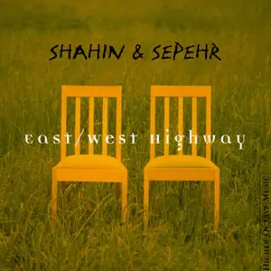 Shahin & Sepehr - East West Highway: The best of Shahin & Sepehr (2000) [Repost]