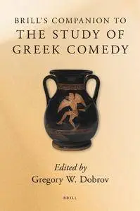 Brill's Companion to the Study of Greek Comedy (Brill's Companions in Classical Studies)