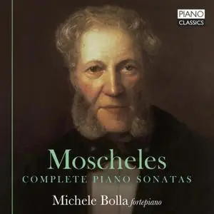 Michele Bolla - Moscheles Complete Piano Sonatas (2020) [Official Digital Download 24/96]