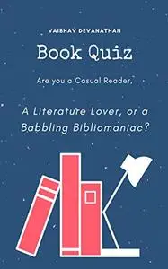 Book Quiz: Are you a Casual Reader, a Literature Lover, or a Babbling Bibliomaniac?