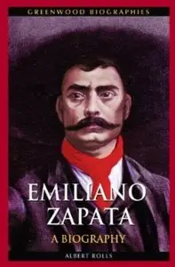 Emiliano Zapata: A Biography [Repost]