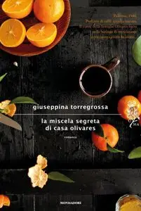 Giuseppina Torregrossa - La miscela segreta di casa Olivares