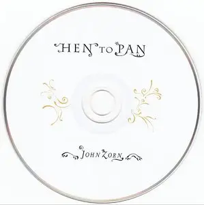 John Zorn - Hen To Pan (2015) {Tzadik TZ 8329}