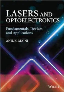 Lasers and Optoelectronics: Fundamentals, Devices and Applications (repost)