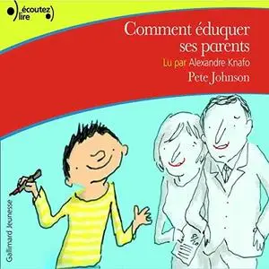 Pete Johnson, "Comment éduquer ses parents"