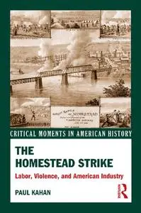 The Homestead Strike: Labor, Violence, and American Industry