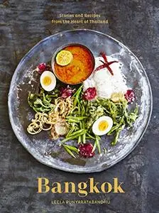 Bangkok: Recipes and Stories from the Heart of Thailand