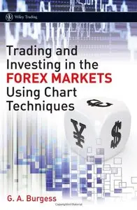 Trading and Investing in the Forex Markets Using Chart Techniques (Repost)