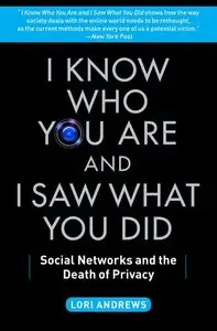I Know Who You Are and I Saw What You Did: Social Networks and the Death of Privacy (repost)