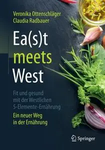 Ea(s)t meets West – Fit und gesund mit der Westlichen 5-Elemente-Ernährung: Ein neuer Weg in der Ernährung (Repost)