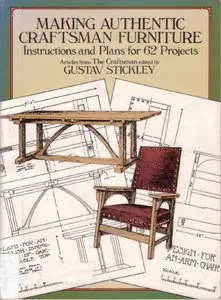 Making Authentic Craftsman Furniture: Instructions and Plans for 62 Projects [Repost]