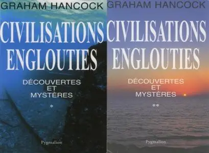 Graham Hancock, "Civilisations englouties : Découvertes et mystères", tomes 1 et 2