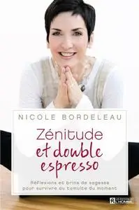 Nicole Bordeleau, "Zénitude et double espresso"