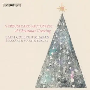 Bach Collegium Japan Chorus, Masaaki Suzuki & Masato Suzuki - Verbum caro factum est: A Christmas Greeting (2018) [24/96]