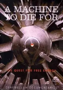 A Machine to Die For : The Quest For Free Energy (2003)