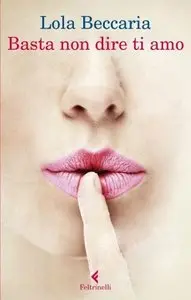 Lola Beccaria - Basta non dire ti amo