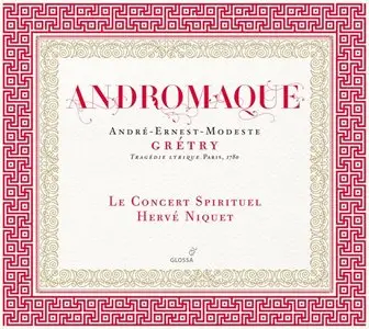 Gretry - Andromaque (Herve Niquet, Le Concert Spirituel) [2010]