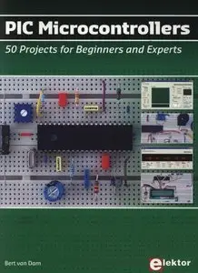 PIC Microcontrollers: 50 Projects for Beginners and Experts (Repost)