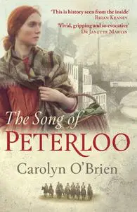 «The Song of Peterloo: heartbreaking historical tale of courage in the face of tragedy» by Carolyn O'Brien