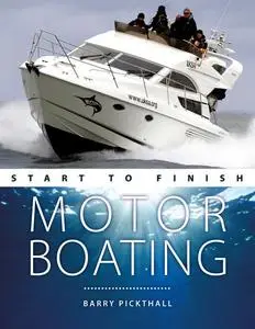 «Motorboating Start to Finish» by Barry Pickthall