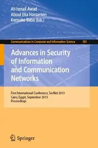 Advances in Security of Information and Communication Networks: International Conference, SecNet 2013, Cairo, Egypt (repost)