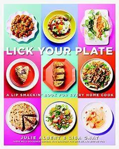 Lick Your Plate: A Lip-Smackin' Book for Every Home Cook (repost)