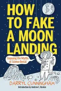 How to Fake a Moon Landing: Exposing the Myths of Science Denial (2013)