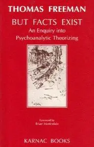 But Facts Exist: An Enquiry into Psychoanalytic Theorizing