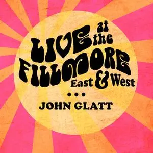 «Live at the Fillmore East and West: Getting Backstage and Personal With Rock's Greatest Legends» by John Glatt