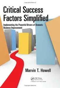Critical Success Factors Simplified: Implementing the Powerful Drivers of Dramatic Business Improvement (repost)