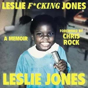 Leslie F*cking Jones: A Memoir [Audiobook]