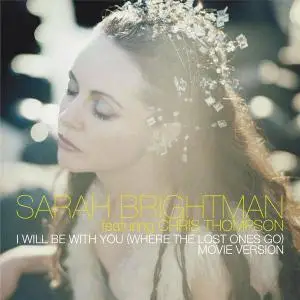 Sarah Brightman- Chris Thompson- I Will Be With You (Where The Lost Ones Go) (Single)