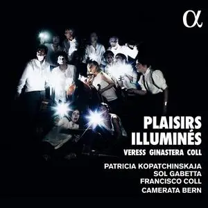 Patricia Kopatchinskaja, Sol Gabetta, Camerata Bern - Plaisirs Illuminés (2020)