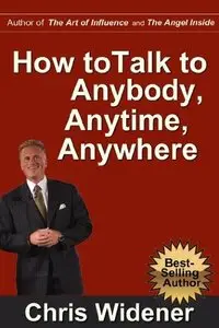 How to Talk to Anybody, Anytime, Anywhere: 3 Steps to Make Instant Connections (repost)