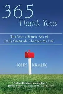 365 Thank Yous: The Year a Simple Act of Daily Gratitude Changed My Life