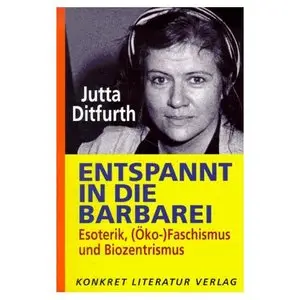 Entspannt in die Barbarei: Esoterik, (Oko-)Faschismus und Biozentrismus
