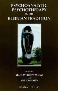 Psychoanalytic Psychotherapy in the Kleinian Tradition (repost)