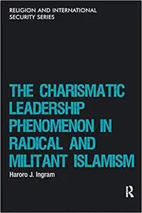 The Charismatic Leadership Phenomenon in Radical and Militant Islamism (Repost)