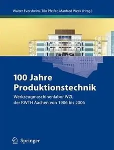 "100 Jahre Produktionstechnik: Werkzeugmaschinenlabor WZL der RWTH Aachen von 1906 bis 2006" (Repost)