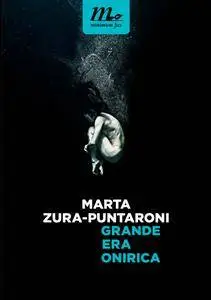 Marta Zura-Puntaroni - Grande era onirica
